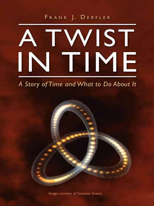 Title details for A Twist in Time: a Story of Time and What to Do About It by Frank J. Derfler - Available